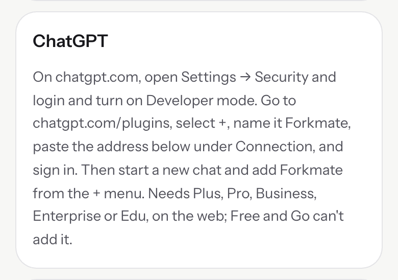 Forkmate's Settings, Connect another: the ChatGPT steps, Developer mode on, add Forkmate at chatgpt.com/plugins, and the plans that can add it