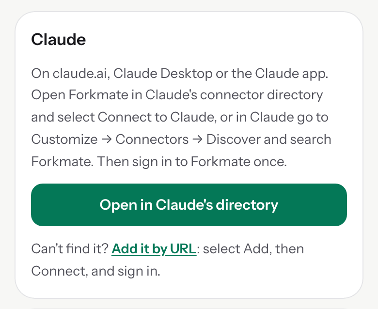 Forkmate's Settings, Connect another: the Claude panel, Open in Claude's directory or find Forkmate under Customize, Connectors, Discover, then sign in to Forkmate once
